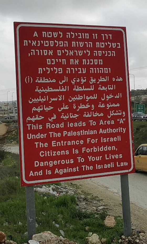 Warning signs at entrances to Area A of the West Bank suggest that Israelis are at risk. In reality, Palestinians are at risk when Israelis enter these areas.
