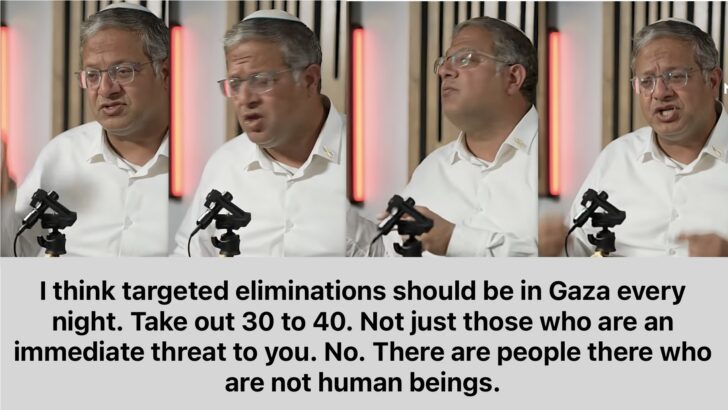 Ben-Gvir calls for nightly massacre of “30 or 40” in Gaza who are “not even people” – Daily Update
