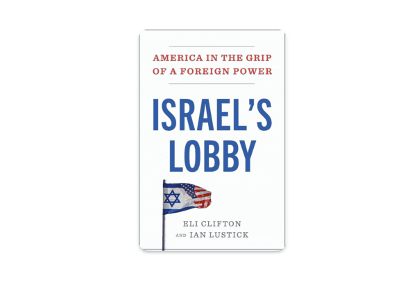 The Most Important Book of 2026: Clifton and Lustick’s “Israel’s Lobby”