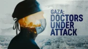 Watch “Gaza: Doctors Under Attack”, originally censored by BBC
